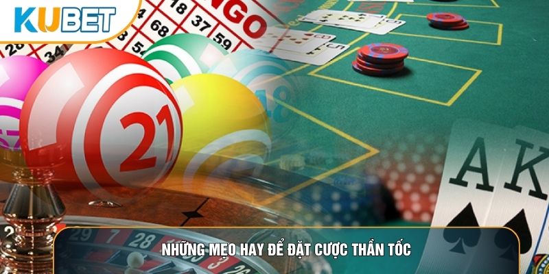 Những mẹo hay để đặt cược thần tốc Những mẹo hay để đặt cược thần tốc
